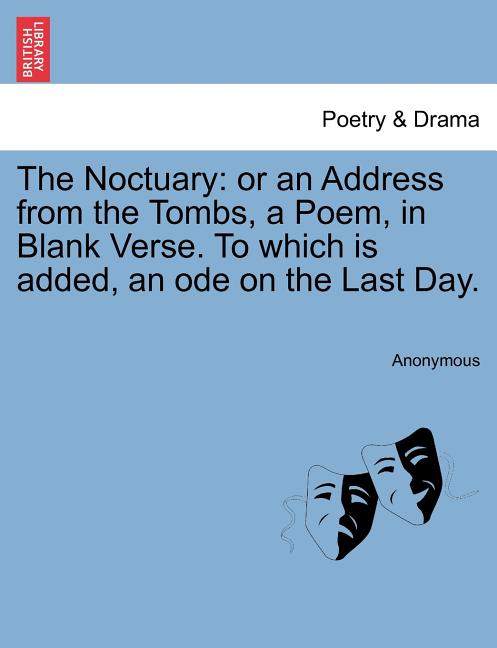 The Noctuary: Or an Address from the Tombs, a Poem, in Blank Verse. To ...