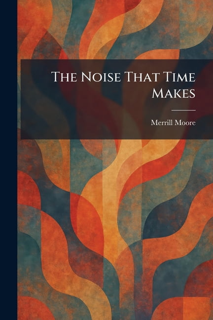 The Noise That Time Makes, (Paperback)