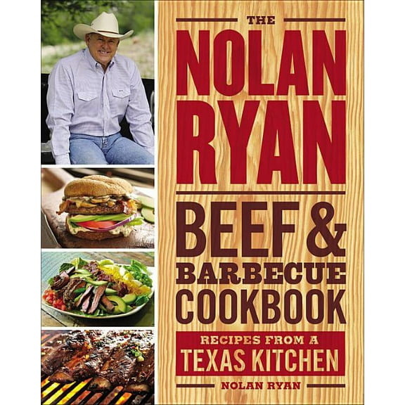 The Nolan Ryan Beef & Barbecue Cookbook: Recipes from a Texas Kitchen