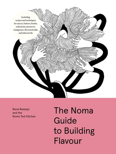 Foundations of Flavor The Noma Guide to Building Flavour