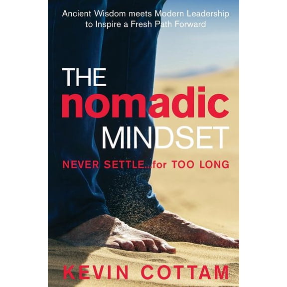 The Nomadic Mindset: Never Settle...for Too Long, (Paperback)