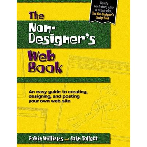 The Non-Designer's Web Book: An Easy Guide to Creating, Designing, and Posting Your Own Web Site (Paperback) by Robin Williams, John Tollett