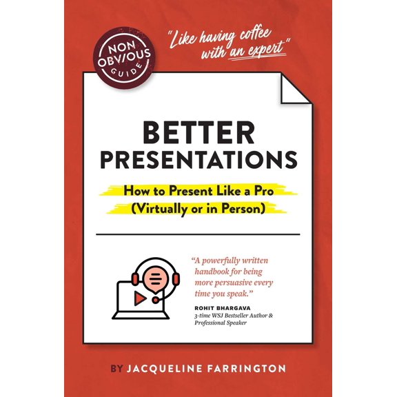 Pre-Owned The Non-Obvious Guide to Better Presentations: How to Present Like a Pro (Virtually or in Person) (Paperback) 1646870468 9781646870462