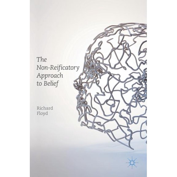The Non-Reificatory Approach to Belief, (Hardcover)