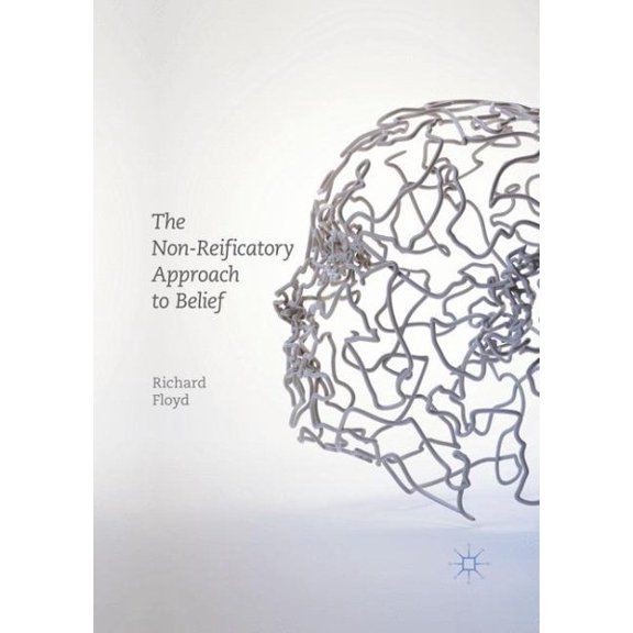 The Non-Reificatory Approach to Belief, (Paperback)