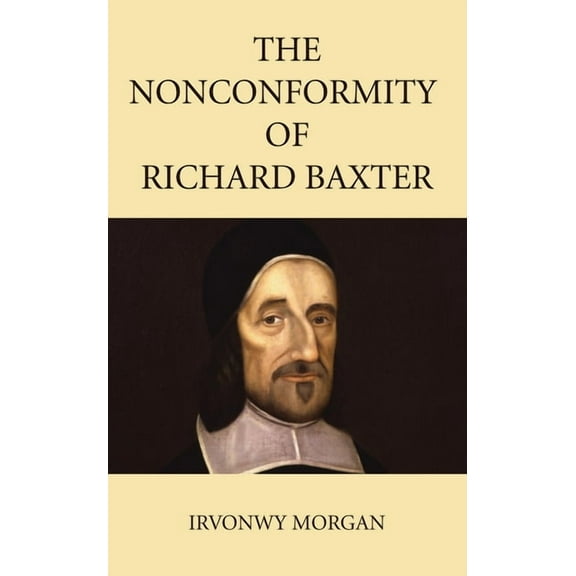 The Nonconformity of Richard Baxter (Hardcover)