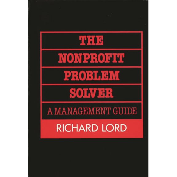 Pre-Owned The Nonprofit Problem Solver: A Management Guide (Hardcover) 0275931250 9780275931254
