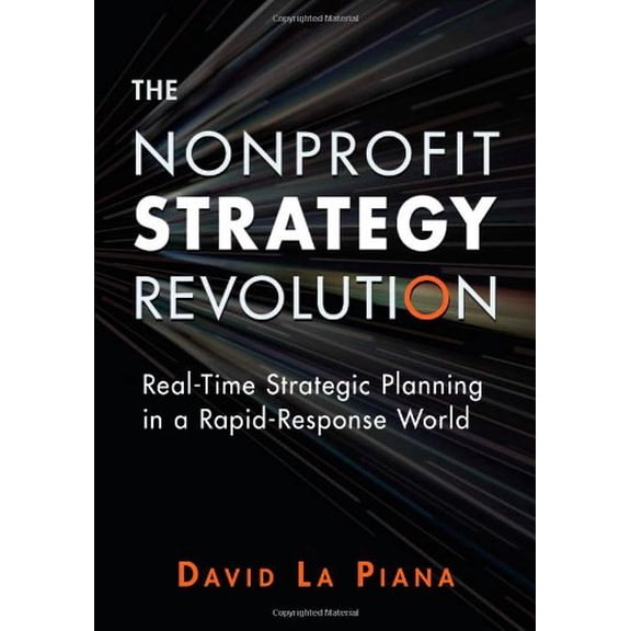 Pre-Owned The Nonprofit Strategy Revolution: Real-Time Strategic Planning in a Rapid-Response World (Paperback) 0940069652 9780940069657