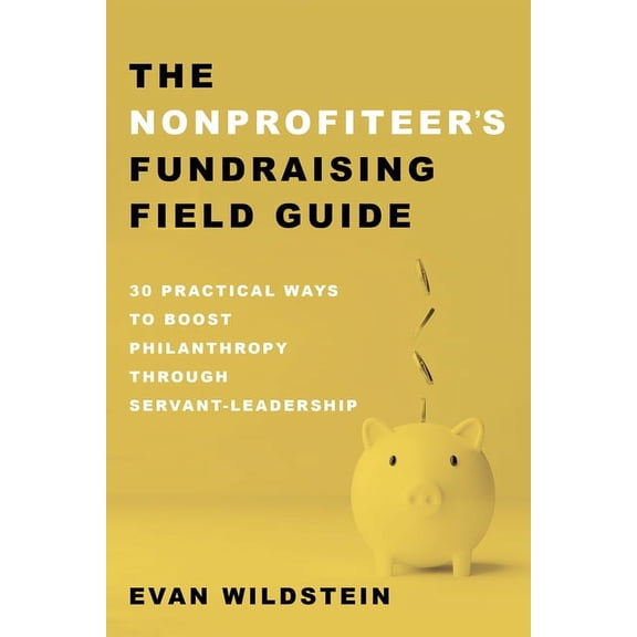 The Nonprofiteer's Fundraising Field Guide (Paperback)