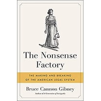 Pre-Owned The Nonsense Factory: The Making and Breaking of the American Legal System (Hardcover) 0316475262 9780316475266