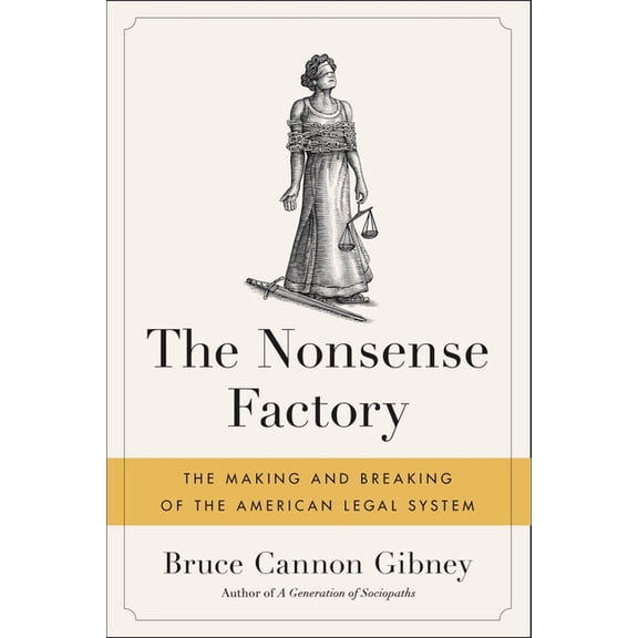 The Nonsense Factory: The Making and Breaking of the American Legal System, (Paperback)
