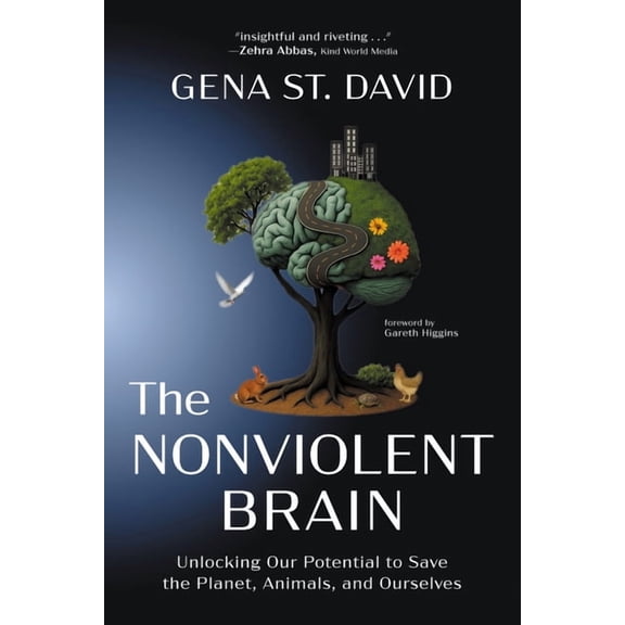 The Nonviolent Brain: Unlocking Our Potential to Save the Planet, Animals, and Ourselves, (Paperback)