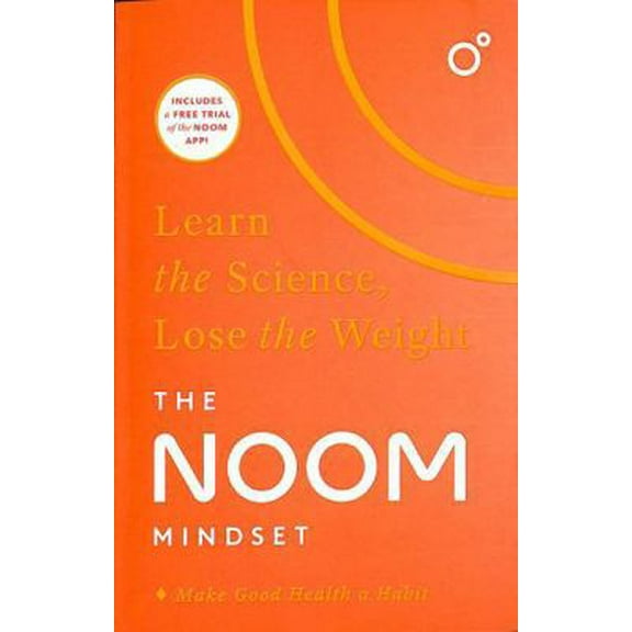 Pre-Owned The Noom Mindset: Learn the Science, Lose the Weight: the PERFECT DIET to change your relationship with food ... for good! (Paperback) 1472297989 9781472297983