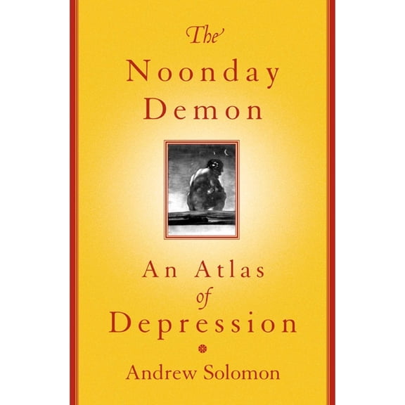The Noonday Demon : An Atlas Of Depression (Hardcover)