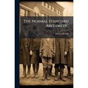 The Normal Standard Arithmetic By Analysis and Induction, Designed for Public and Private Schools, Normal Schools, Academies, Etc, Part 2 Paperback