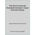 thumbnail image 1 of Pre-Owned The Norman Rockwell Illustrated Cookbook: Classic American Recipes (Hardcover) 0070479321 9780070479326, 1 of 1