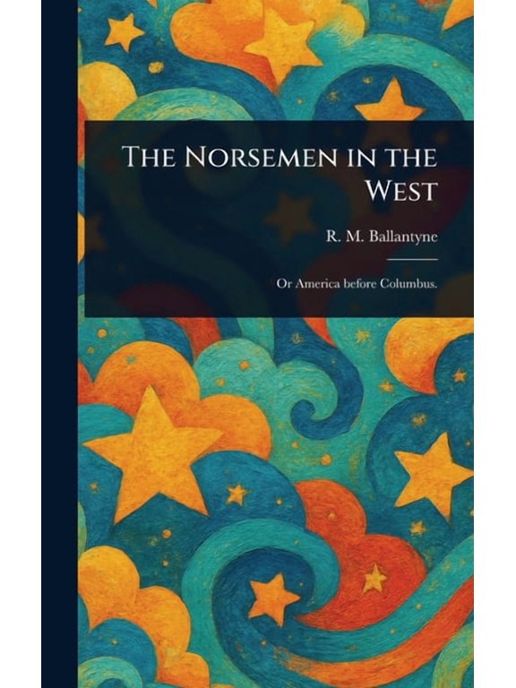 The Norsemen in the West, (Hardcover)