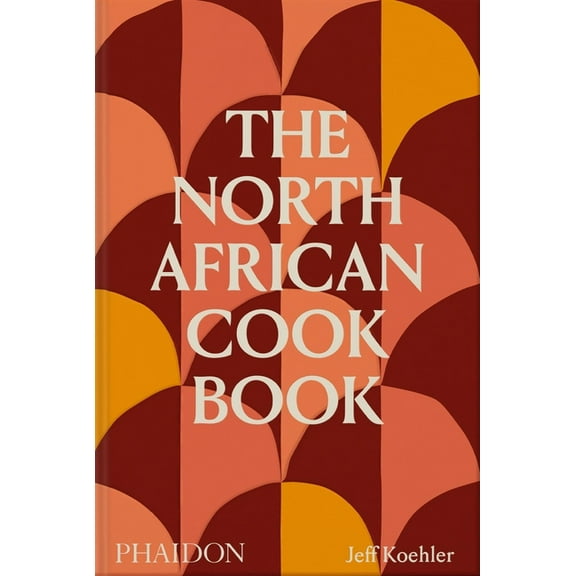 The North African Cookbook, (Hardcover)
