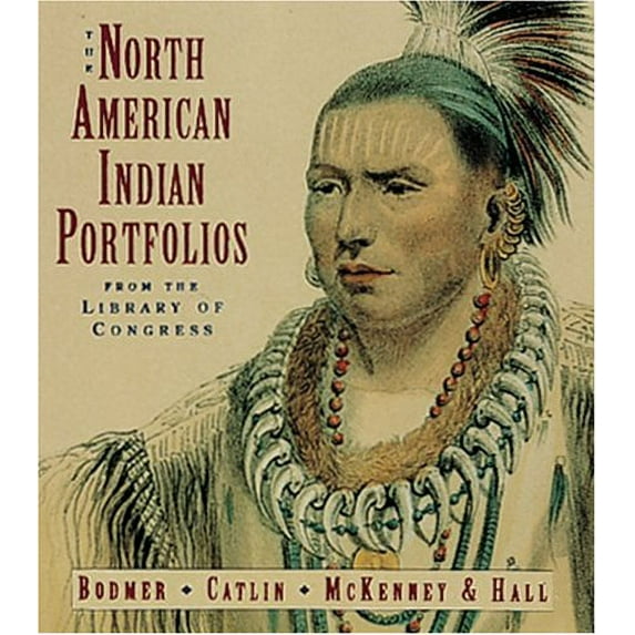 Pre-Owned The North American Indian Portfolios from the Library of Congress: Bodmer--Catlin--McKenney and Hall (Paperback) 1558596011 9781558596016