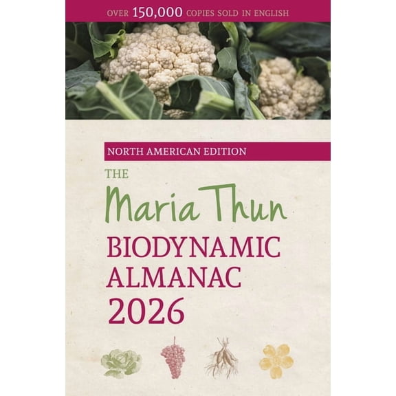 North American Maria Thun Biodynamic Alm The North American Maria Thun Biodynamic Almanac: 2026, (Paperback)