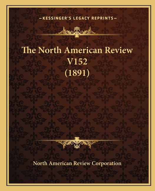 The North American Review V152 (1891) (Paperback)
