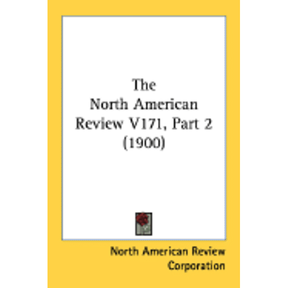The North American Review V171, Part 2 (1900) (Paperback)