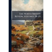 The North British Review, Volumes 28-29 Paperback