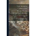 thumbnail image 1 of The North Carolina Practical Spelling-book : a Complete Graded Course in Orthography for the Use of Public and Private Schools (Hardcover), 1 of 1