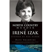 The North Country Murder of Irene Izak Hardcover