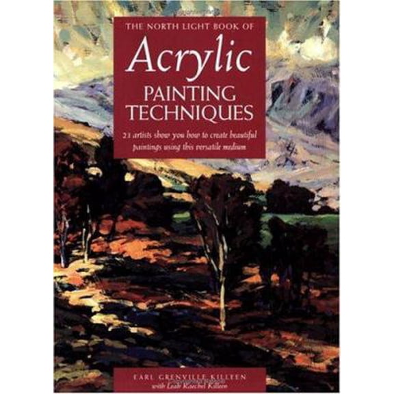 Pre-Owned The North Light Book of Acrylic Painting Techniques (Paperback) 0891348972 9780891348979