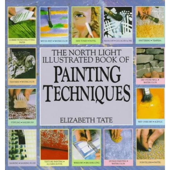 Pre-Owned The North Light Illustrated Book of Painting Techniques (Hardcover) 089134148X 9780891341482