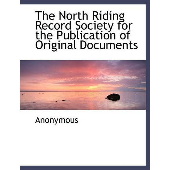 The North Riding Record Society for the Publication of Original Documents (Paperback)