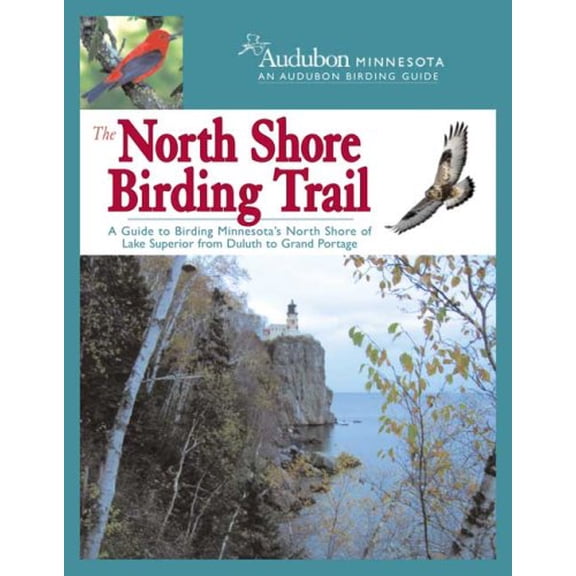 Pre-Owned The North Shore Birding Trail: A Guide to Birding Minnesota's North Shore of Lake Superior from Duluth to Grand Portage (Paperback) 0978790804 9780978790806