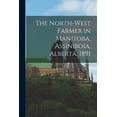 thumbnail image 1 of The North-West Farmer in Manitoba, Assiniboia, Alberta, 1891 [microform] (Paperback), 1 of 1