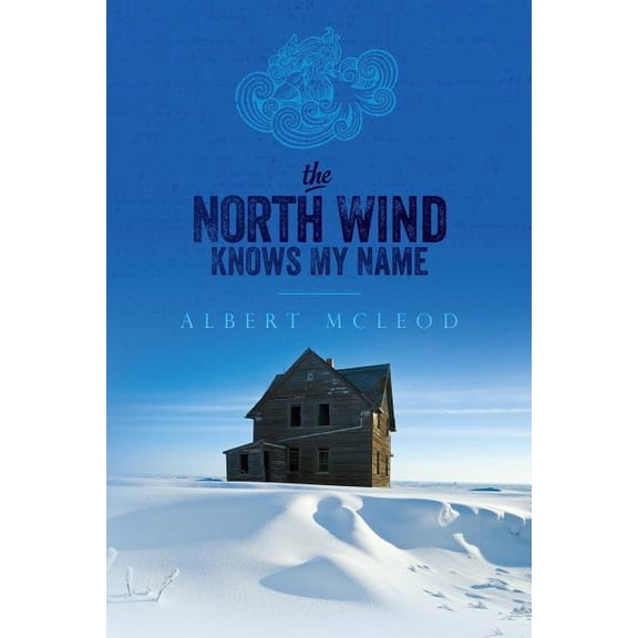 The North Wind Knows My Name (Paperback) by Albert McLeod