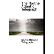 The Northe Atlantic Telegraph Hardcover