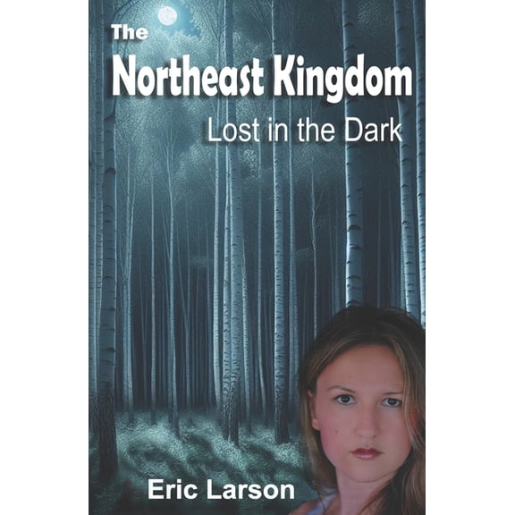 The Northeast Kingdom: Lost in the Dark, (Paperback)
