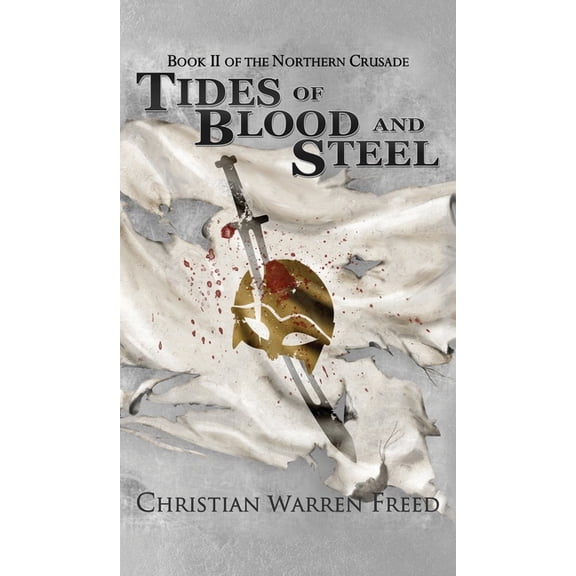 The Northern Crusade: Tides of Blood and Steel (Series #2) (Hardcover)