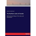 thumbnail image 1 of The Northern Lakes of Canada: With Sectional Maps of the Lakes and Illustrations, (Paperback), 1 of 1