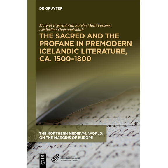 The Northern Medieval World The Sacred and the Profane in Premodern Icelandic Literature, Ca. 1500-1800, (Hardcover)