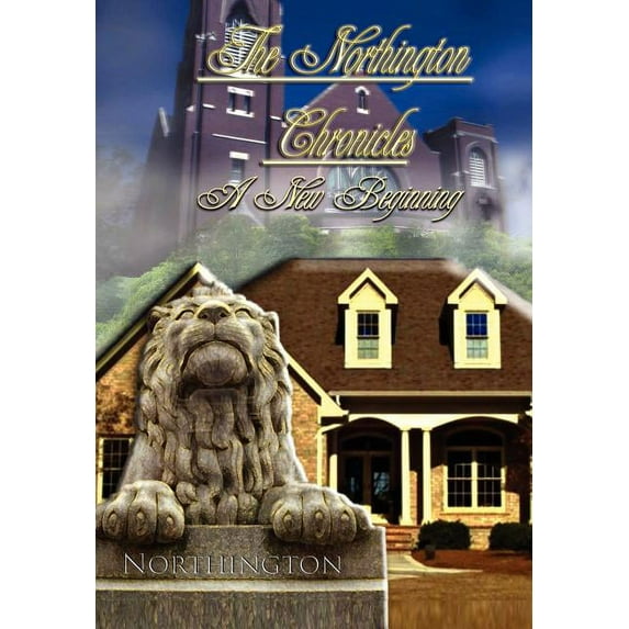 The Northington Chronicles : A New Beginning (Hardcover)