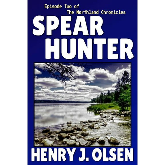 The Northland Chronicles: Spear Hunter (Series #2) (Paperback)