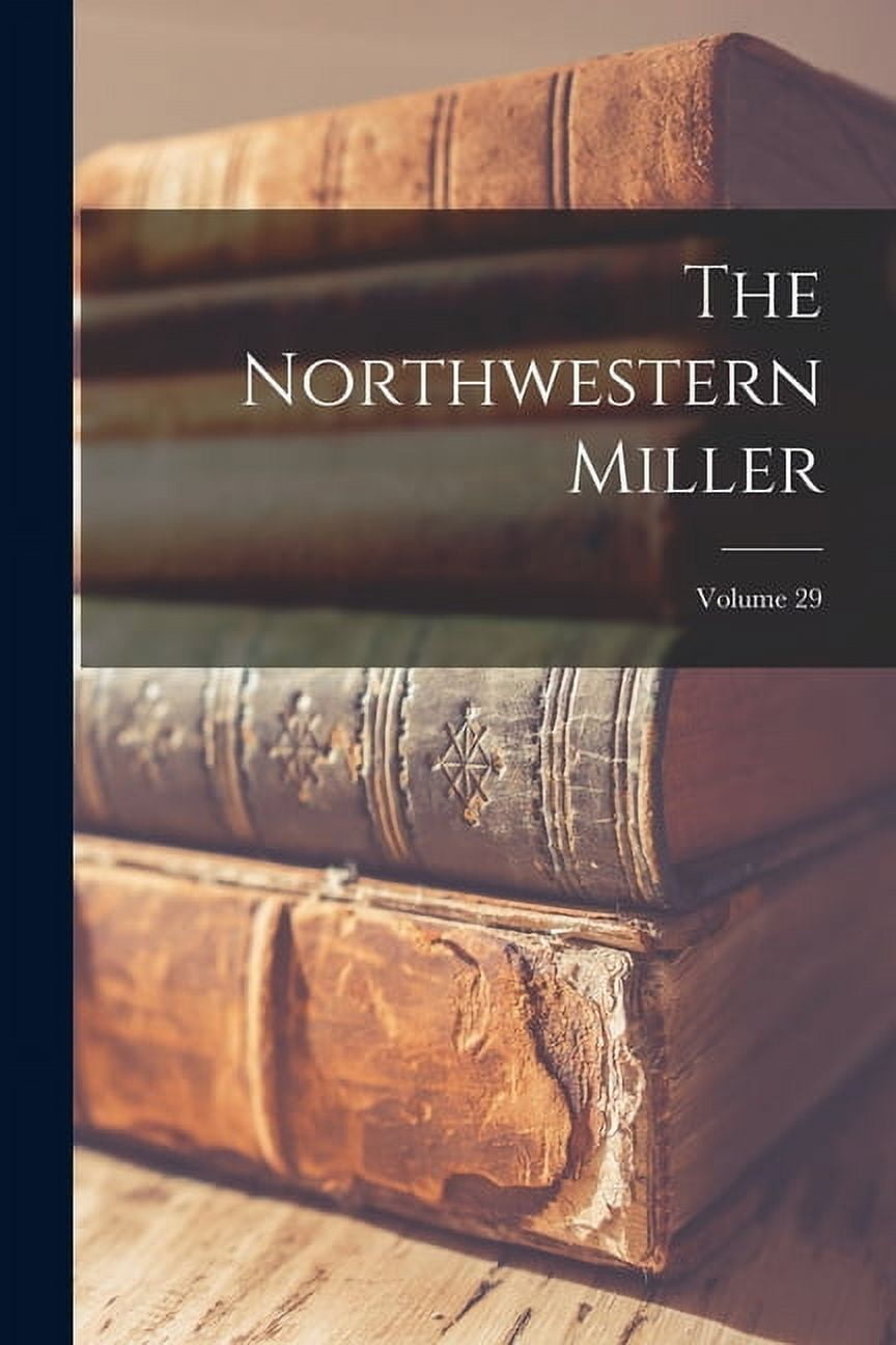 The Northwestern Miller; Volume 29 (Paperback)