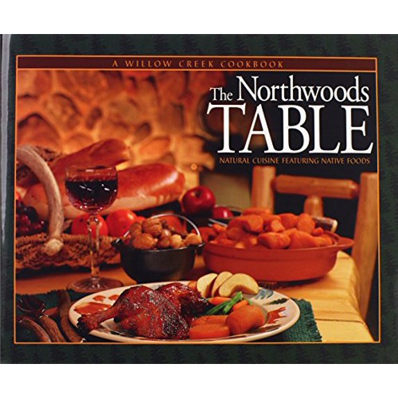 Pre-Owned The Northwoods Table: Natural Cuisine Featuring Native Foods Paperback