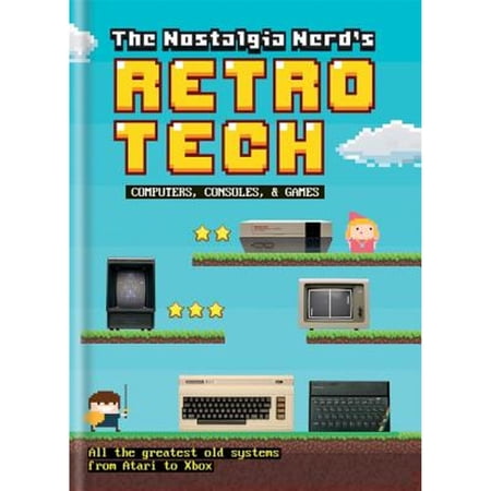 Pre-Owned The Nostalgia Nerd s Retro Tech: Computer Consoles and Games (Hardcover) 1781575703 9781781575703