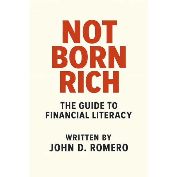 The Not Born Rich Series: Four Books. On Not Born Rich: The Guide to Financial Literacy, Book 1, (Paperback)