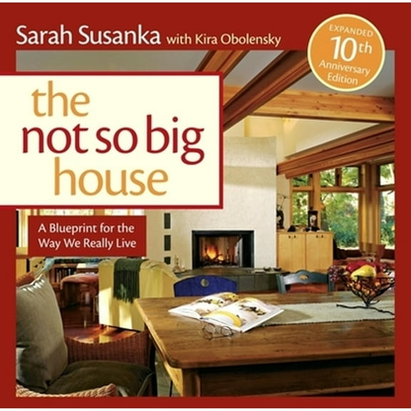 The Not So Big House : A Blueprint for the Way We Really Live (Paperback)