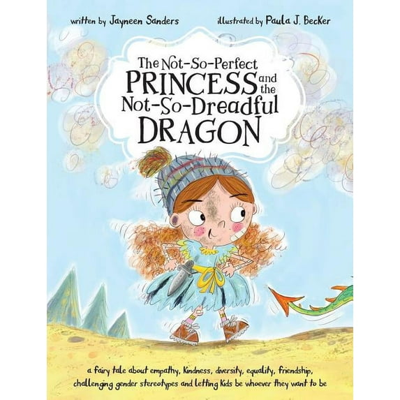 The Not-So-Perfect Princess and the Not-So-Dreadful Dragon: a fairy tale about empathy, kindness, diversity, equality, f, (Paperback)