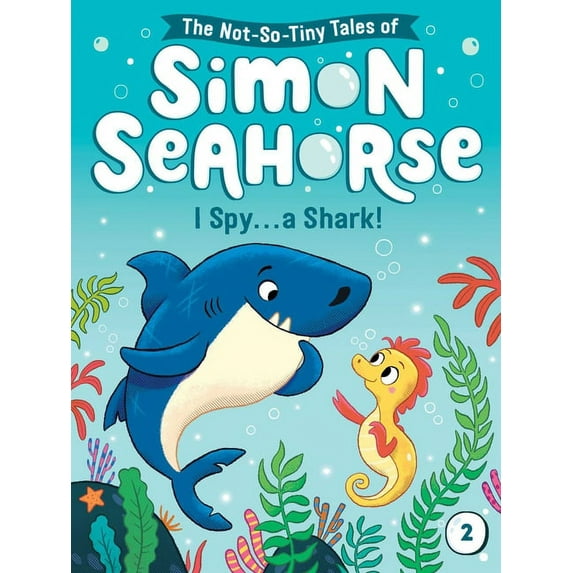 The Not-So-Tiny Tales of Simon Seahorse I Spy . . . a Shark!, Book 2, (Hardcover)