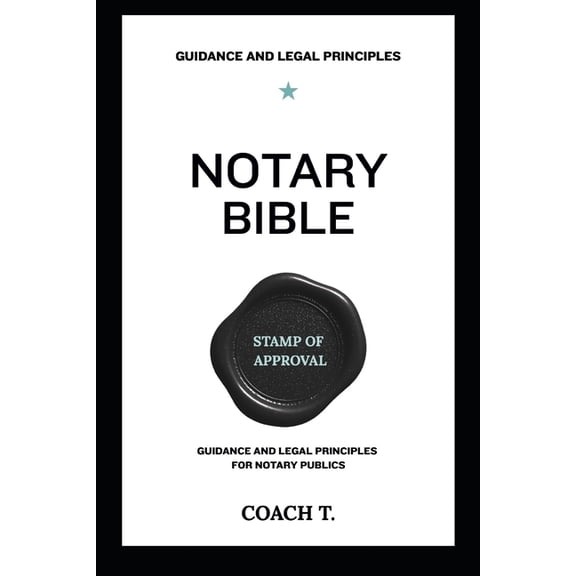 The Notary Bible: Guidance & Legal Principles for Notary Publics, (Paperback)